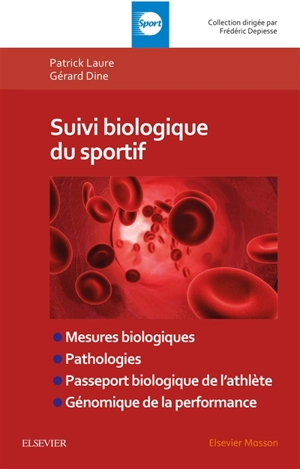 Suivi biologique du sportif : mesures biologiques, pathologies, passeport biologique de l'athlète, génomique de la performance - Patrick Laure