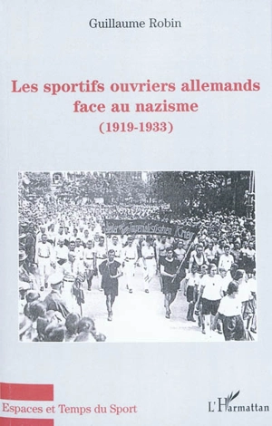 Les sportifs ouvriers allemands face au nazisme (1919-1933) - Guillaume Robin