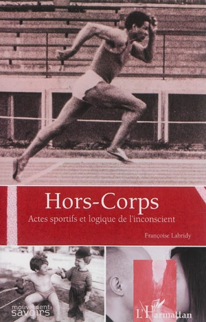 Hors-corps : actes sportifs et logique de l'inconscient - Françoise Labridy