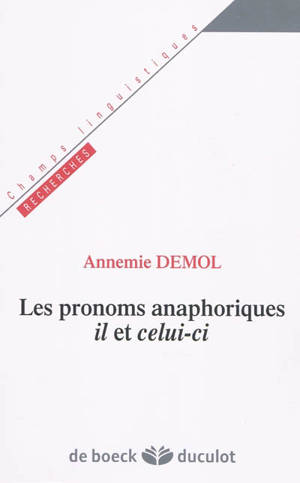 Les pronoms anaphoriques il et celui-ci - Annemie Demol