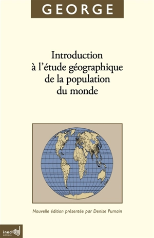 Introduction à l'étude géographique de la population du monde - Pierre George