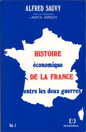 Histoire économique de la France entre les deux guerres : 1 - Alfred Sauvy