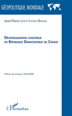 Décentralisation chaotique en République démocratique du Congo - Jean-Pierre Lotoy Ilango-Banga