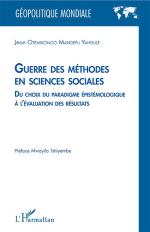 Guerre des méthodes en sciences sociales : du choix du paradigme épistémologique à l'évaluation des résultats - Jean Otemikongo Mandefu Yahisule