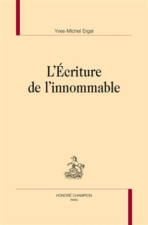 L'écriture de l'innommable - Yves-Michel Ergal