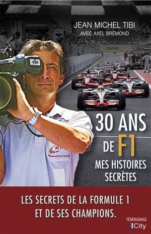 30 ans de F1 : mes histoires secrètes - Jean-Michel Tibi