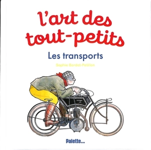 L'art des tout-petits. Les transports - Sophie Bordet-Petillon