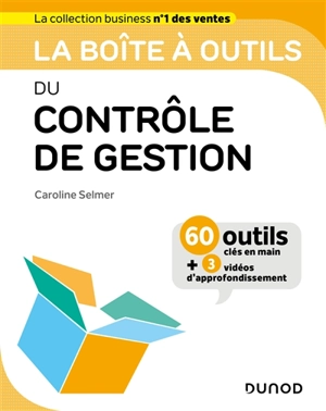 La boîte à outils du contrôle de gestion : 60 outils clés en main + 3 vidéos d'approfondissement - Caroline Selmer