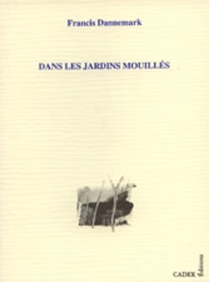 Dans les jardins mouillés - Francis Dannemark