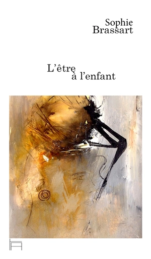 L'être à l'enfant - Sophie Brassart