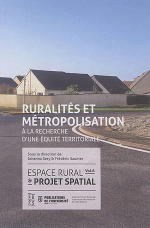 Espace rural et projet spatial. Vol. 6. Espace rural et métropolisation : à la recherche d'une équité territoriale