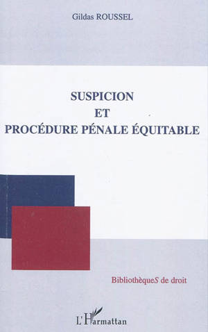 Suspicion et procédure pénale équitable - Gildas Roussel