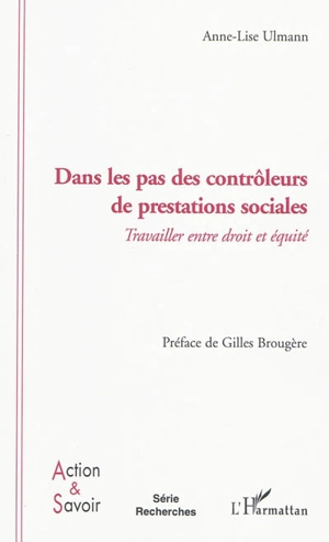 Dans les pas des contrôleurs de prestations sociales : travailler entre droit et équité - Anne-Lise Ulmann