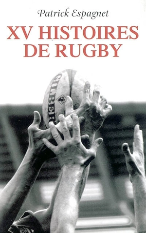 XV histoires de rugby - Patrick Espagnet