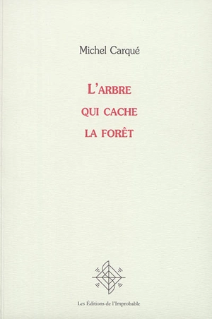 L'arbre qui cache la forêt - Michel Carqué