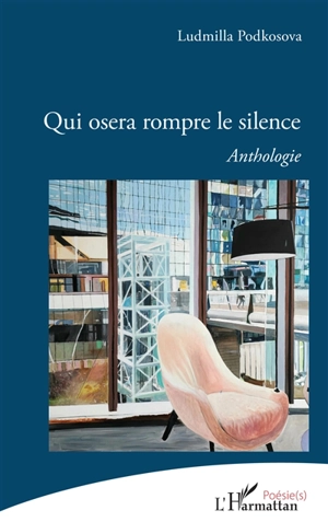 Qui osera rompre le silence : anthologie - Ludmilla Podkosova