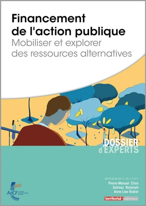 Financement de l'action publique : mobiliser et explorer des ressources alternatives - Pierre-Manuel Cloix