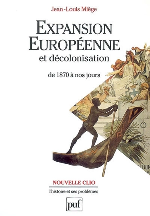 Expansion européenne et décolonisation de 1870 à nos jours - Jean-Louis Miège