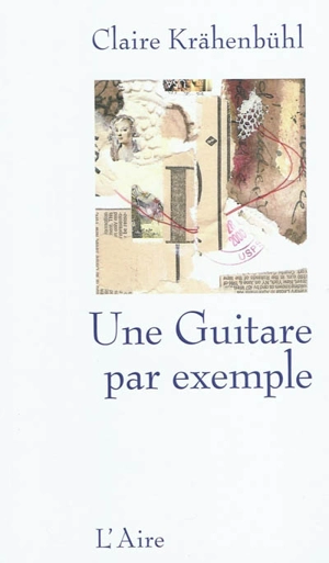 Une guitare par exemple - Claire Krähenbühl