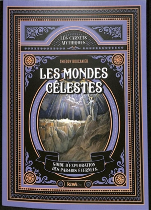 Les mondes célestes : guide d'exploration des paradis éternels - Thierry Boucanier