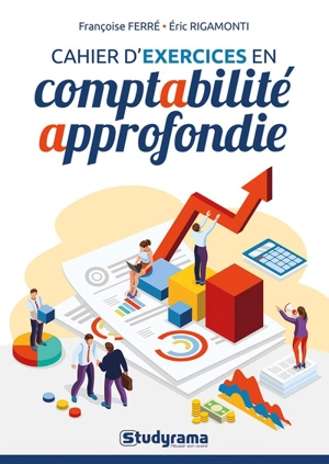 Cahier d'exercices en comptabilité approfondie - Françoise Ferré