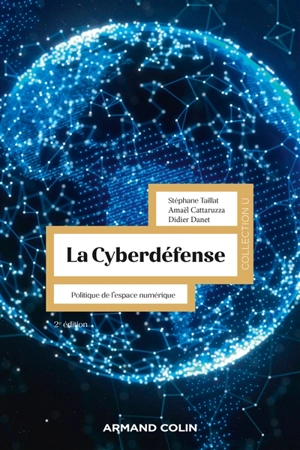 La cyberdéfense : politique de l'espace numérique