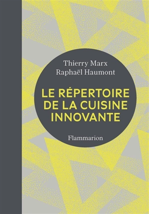 Le répertoire de la cuisine innovante - Thierry Marx