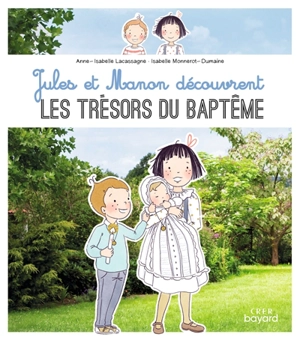 Jules et Manon découvrent les trésors du baptême - Anne-Isabelle Lacassagne