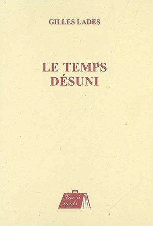 Le temps désuni - Gilles Lades