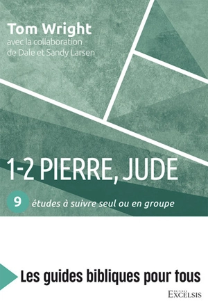 1-2 Pierre, Jude : 9 études à suivre seul ou en groupe - Nicholas Thomas Wright