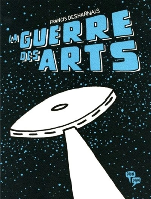 La guerre des arts - Francis Desharnais