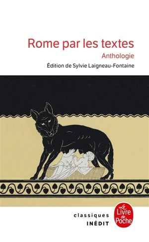 Rome par les textes : 753 av. J.-C.-476 apr. J.-C., de la fondation de Rome à la chute de l'Empire : anthologie