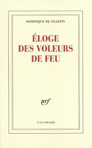 Eloge des voleurs de feu - Dominique de Villepin