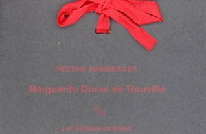 Marguerite Duras de Trouville - Hélène Bamberger