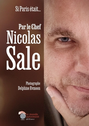 Si Paris était... : par le chef Nicolas Sale - Nicolas Sale