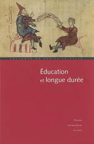 Education et longue durée : actes du colloque de Cerisy-la-Salle, 22-26 sept. 2005 - Centre culturel international (Cerisy-la-Salle, Manche). Colloque (2005)