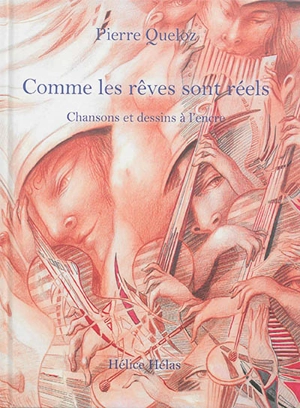 Comme les rêves sont réels : chansons et dessins à l'encre - Pierre Queloz