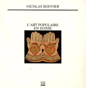 L'art populaire en Suisse - Nicolas Bouvier