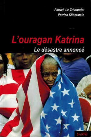 L'ouragan Katrina : le désastre annoncé - Patrick Le Tréhondat