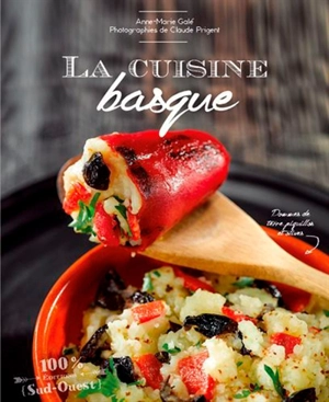 La cuisine basque - Anne-Marie Galé