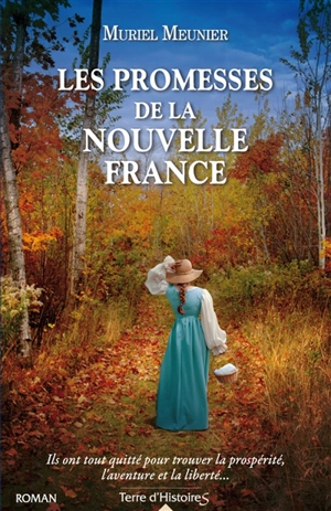 Les promesses de la Nouvelle-France - Muriel Meunier