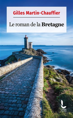 Le roman de la Bretagne - Gilles Martin-Chauffier