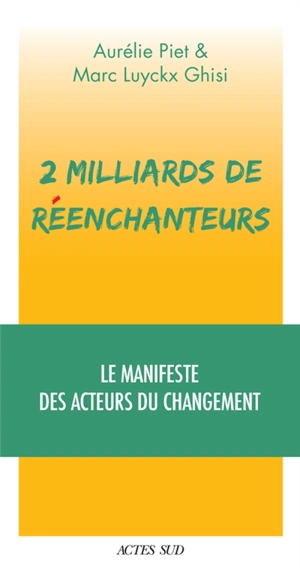 2 milliards de réenchanteurs : le manifeste des acteurs du changement - Aurélie Piet