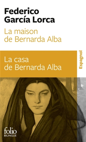 La maison de Bernarda Alba : drame de femmes dans les villages d'Espagne. La casa de Bernarda Alba : drama de mujeres en los pueblos de Espana - Federico Garcia Lorca