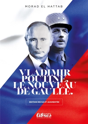 Vladimir Poutine, le nouveau De Gaulle : essai - Morad el Hattab