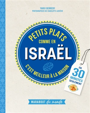 Petits plats comme en Israël : c'est meilleur à la maison : en 30 minutes seulement - Yariv Berreby