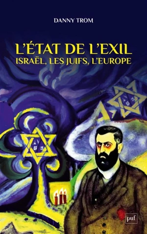 L'Etat de l'exil : Israël, les Juifs, l'Europe - Danny Trom