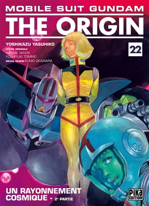 Mobile suit Gundam, the origin. Vol. 22. Un rayonnement cosmique : 2e partie - Yoshikazu Yasuhiko