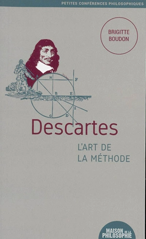 Descartes, l'art de la méthode - Brigitte Boudon