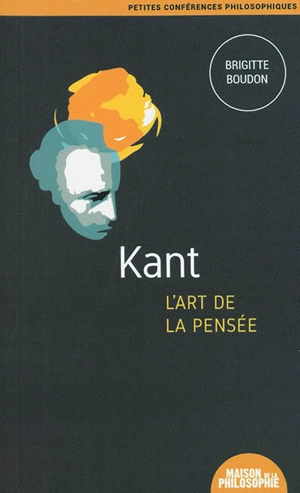 Kant, l'art de la pensée - Brigitte Boudon